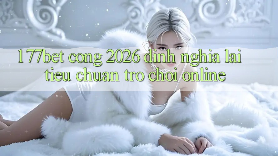 1. 77bet - Cổng 2026: Định Nghĩa Lại Tiêu Chuẩn Trò chơi Online 1. 77bet - Cổng 2026: Định Nghĩa Lại Tiêu Chuẩn Trò chơi Online