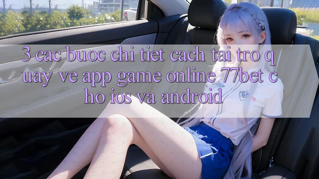 3. Các bước Chi Tiết Cách Tải trở quay về App Game Online 77bet Cho iOS và Android 3. Các bước Chi Tiết Cách Tải trở quay về App Game Online 77bet Cho iOS và Android