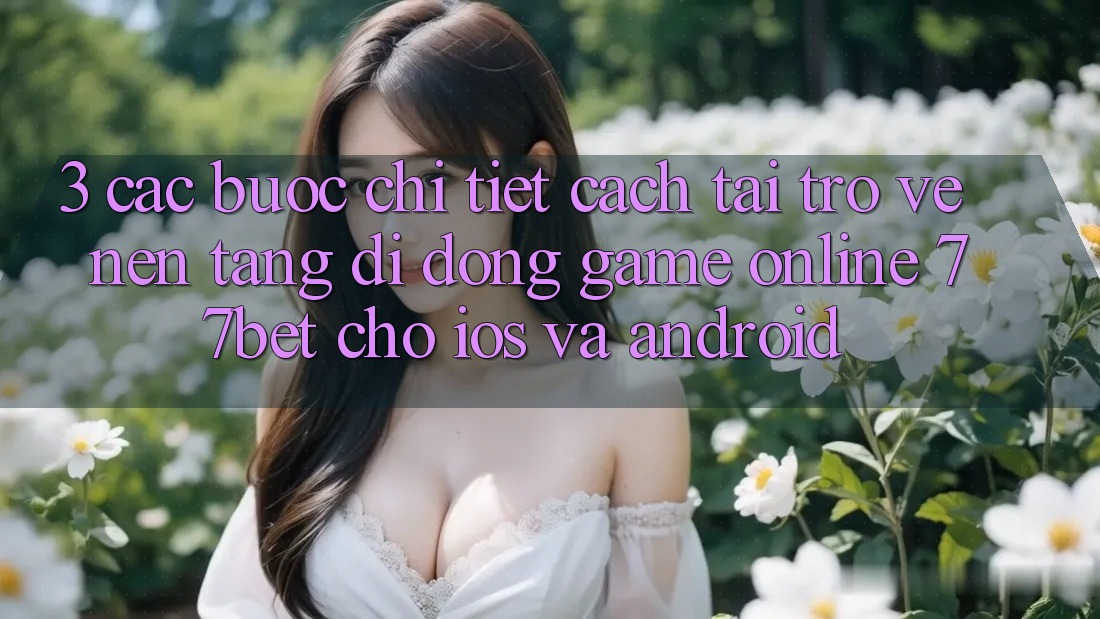 3. Các bước Chi Tiết Cách Tải trở về Nền tảng di động Game Online 77bet Cho iOS và Android 3. Các bước Chi Tiết Cách Tải trở về Nền tảng di động Game Online 77bet Cho iOS và Android