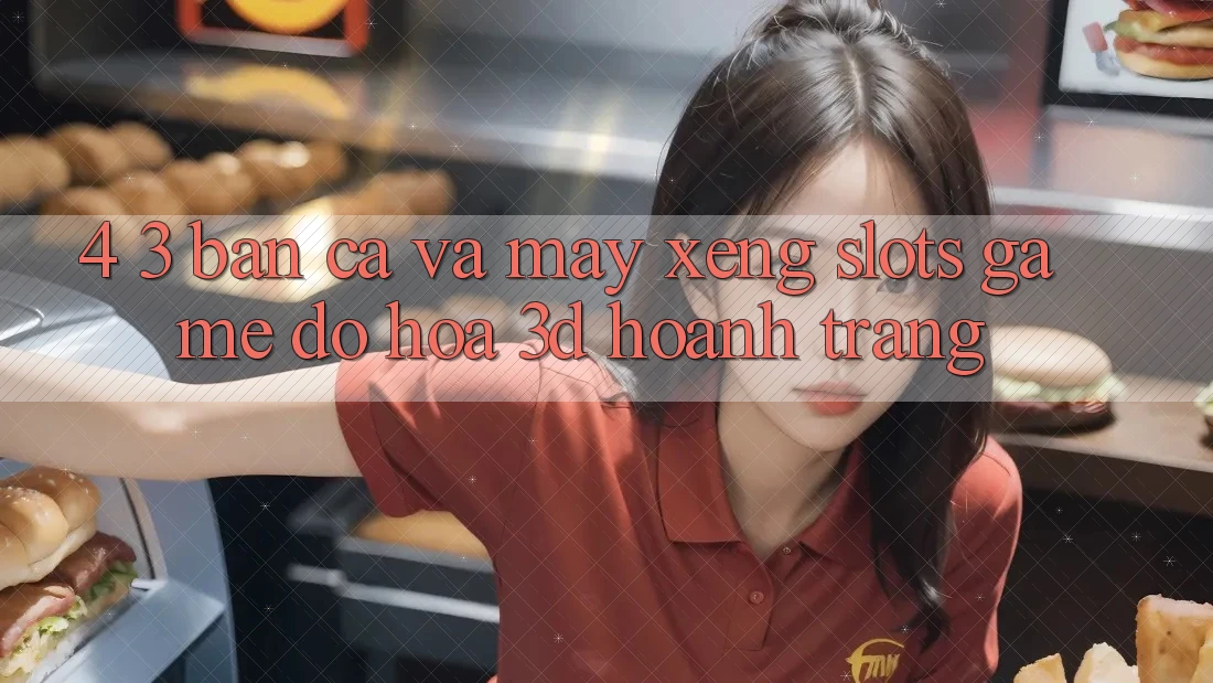 4. 3. Bắn Cá Và Máy xèng (Slots Game) - Đồ Họa 3D Hoành Tráng