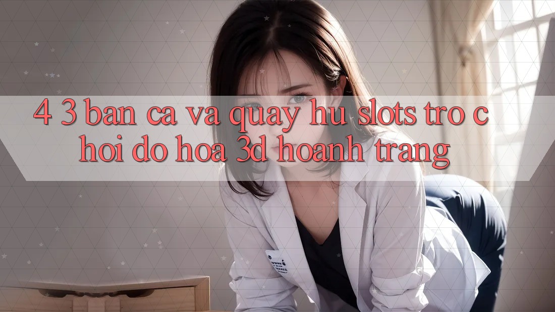 4. 3. Bắn Cá Và Quay hũ (Slots Trò chơi) - Đồ Họa 3D Hoành Tráng 4. 3. Bắn Cá Và Quay hũ (Slots Trò chơi) - Đồ Họa 3D Hoành Tráng
