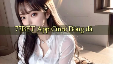 77bet app cược bóng đá