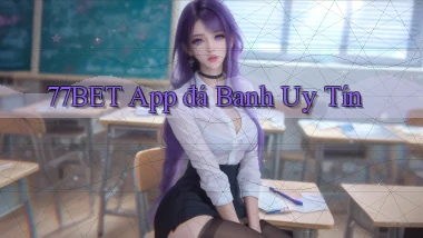 77bet app đá banh uy tín