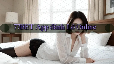 77bet app đánh lô online