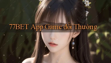 77bet app game đổi thưởng