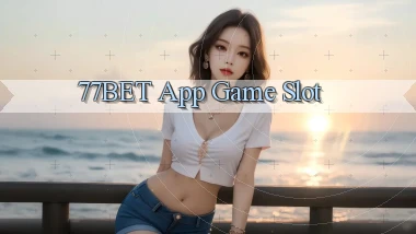 77bet app game slot