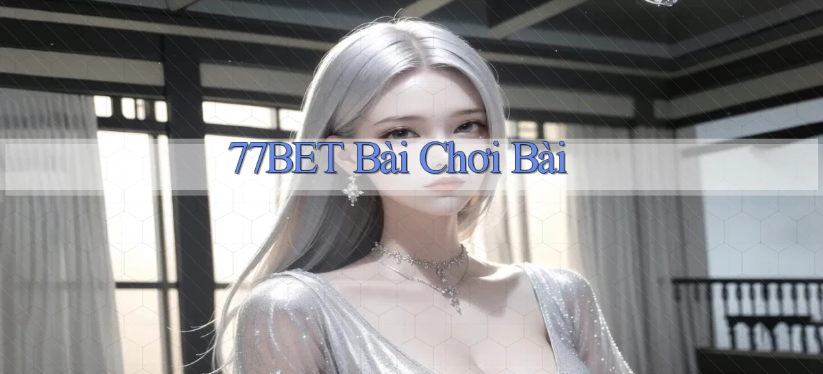 77bet bài chơi bài
