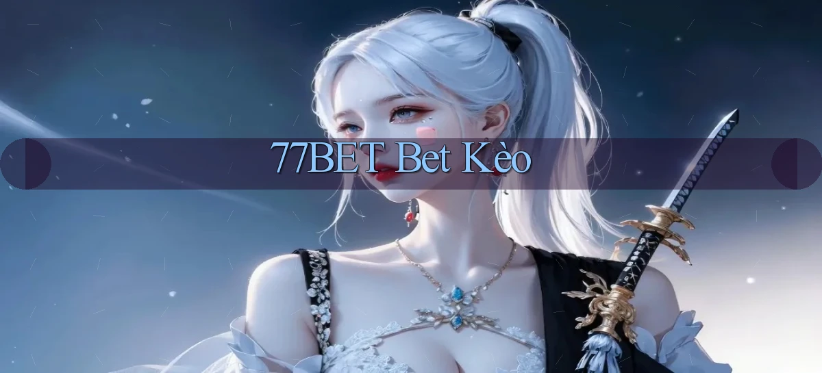 77bet bet kèo