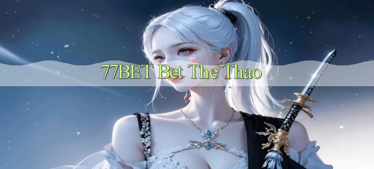 77bet bet the thao