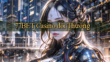 77bet casino đổi thưởng