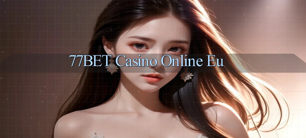77bet casino online eu