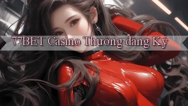 77bet casino thưởng đăng ký