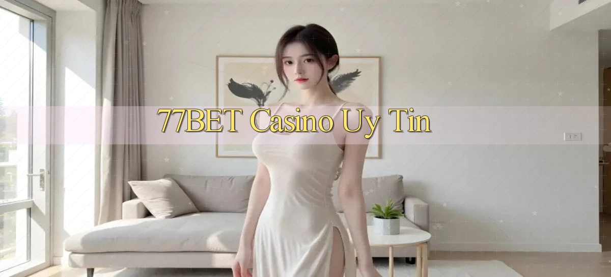 77bet casino uy tín