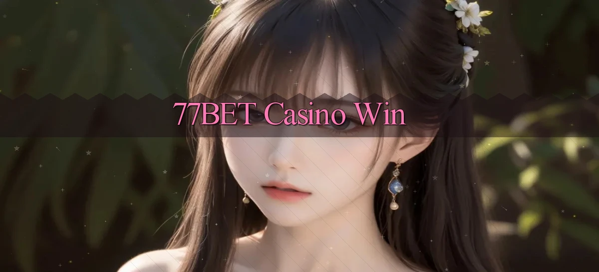 77bet casino win