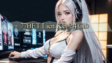 77bet liên kết 24 giờ