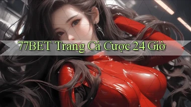 77bet trang cá cược 24 giờ