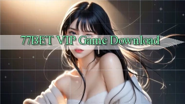 77bet VIP Game Download