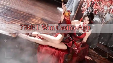77bet  wm casino app