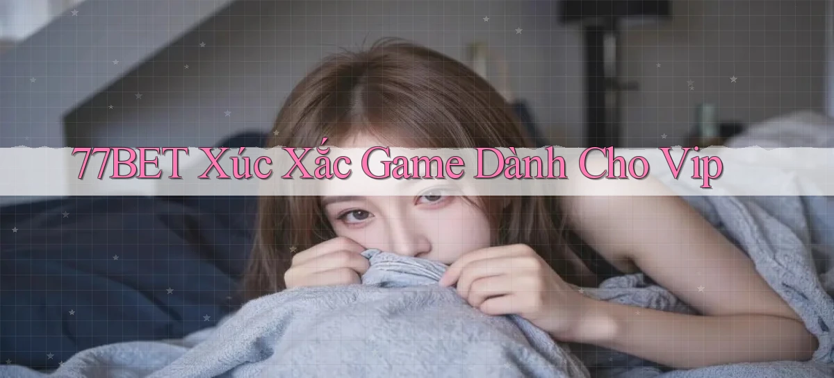 77bet  xúc xắc game dành cho vip