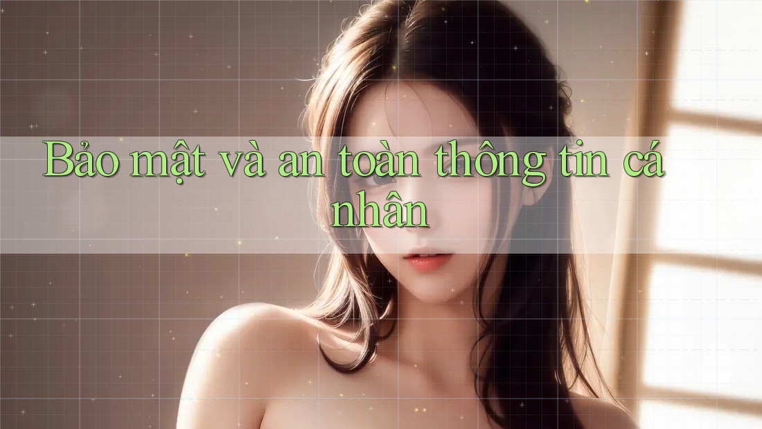 Bảo mật và an toàn thông tin cá nhân