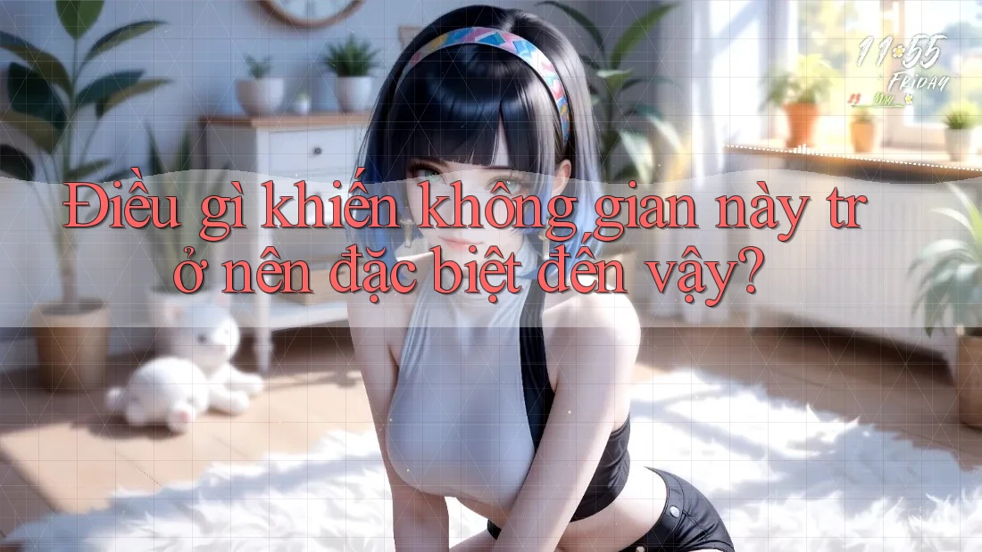 Điều gì khiến không gian này trở nên đặc biệt đến vậy? Điều gì khiến không gian này trở nên đặc biệt đến vậy?