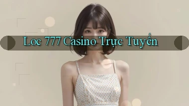 loc 777 casino trực tuyến