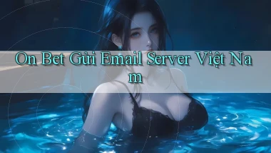 on bet gửi email server việt nam