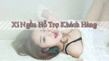 Xí ngầu Hỗ trợ khách hàng